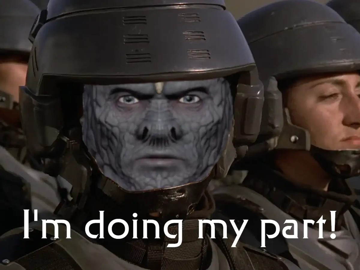 A Jem'Hadar soldier saying "I'm doing my part!"
