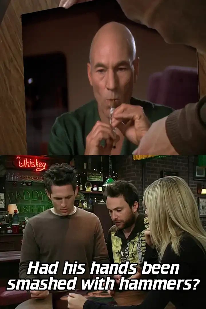 Panel 1: Picard playing flute, with somebody else's hands strangely operating the flute. Panel 2: The gang from It's Always Sunny in Philadelphia looking down at a photo of Picard and the hand double playing the flute, and saying "Had his hands been smashed with hammers?"