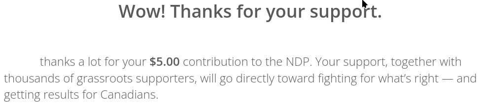 A message from the NDP website after donating: "Wow! Thanks for your support. (Real name omitted), thanks a lot for your $5.00 contribution to the NDP. Your support, together with thousands of grassroots supporters, will go directly toward fighting for what's right - and getting results for Canadians."