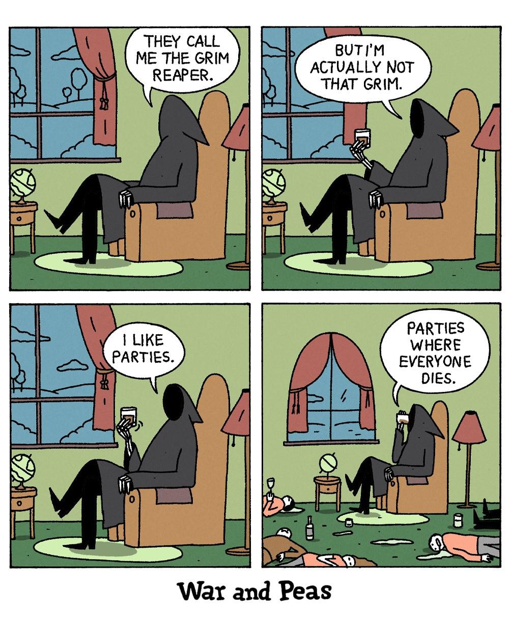 4-panel comic by War and Peas. Panel 1: The Grim Reaper sits in an armchair holding a drink. "They call me the Grim Reaper." Panel 2: Same setting. "But I'm actually not that grim." Panel 3: He leans back casually. "I like parties." Panel 4: The room is trashed with empty bottles and a dead body on the floor. "Parties where everyone dies."