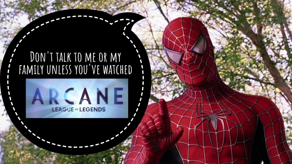 Image of Spiderman (from the hit Sam Raimi movie Spiderman 2) standing on the right holding a finger up in the air reprimandingly. A dialogue bubble on the left that reads: "Don't talk to me or my family unless you've watched Arcane".