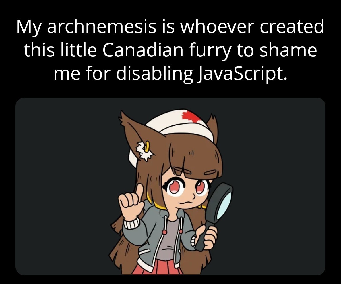 Text reads: "My archnemesis is whoever created this little Canadian furry to shame me for disabling JavaScript." Below is an image of a furry mascot used by an A.I. scraping blocker some websites use.
