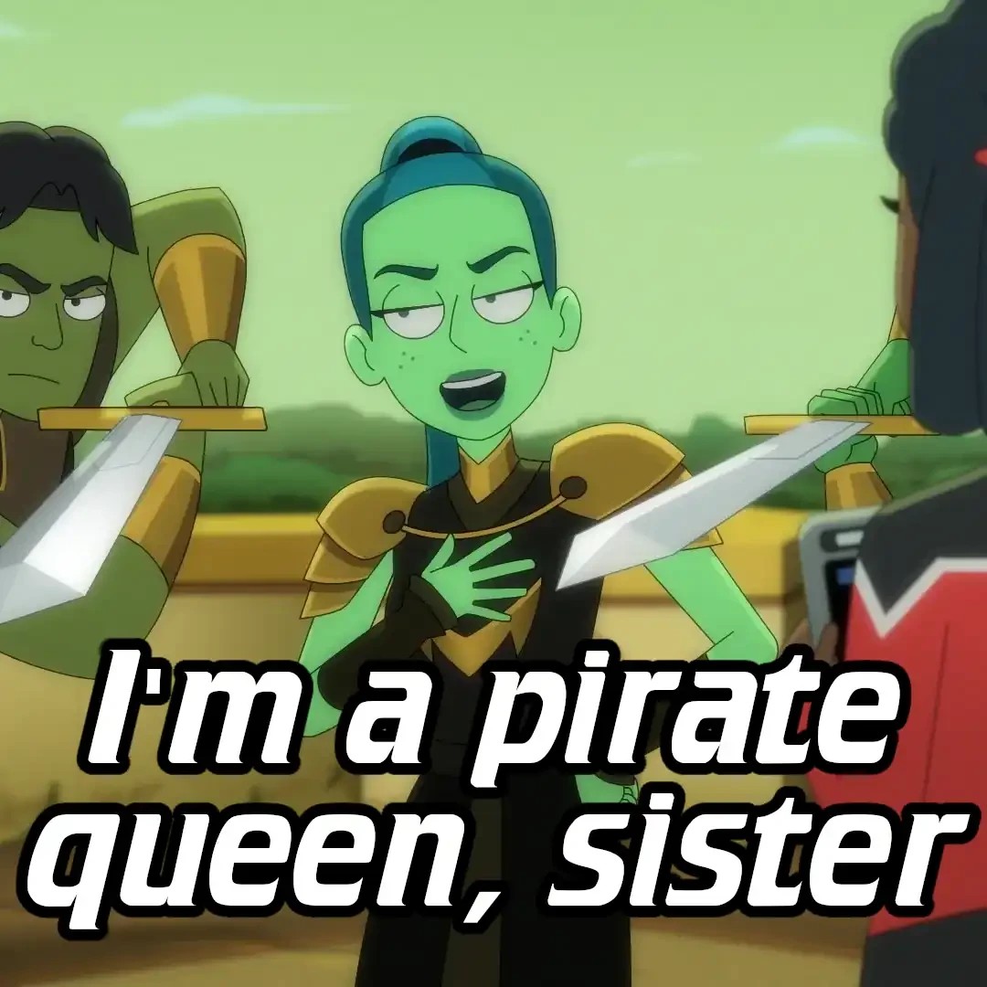 An Orion saying "I'm a pirate queen, sister"