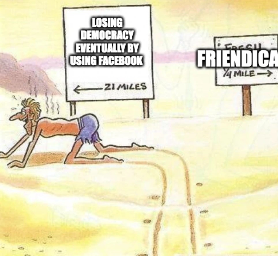 Guy in a desert crawling left towards "Losing democracy eventually by using Facebook" instead right to "Friendica"